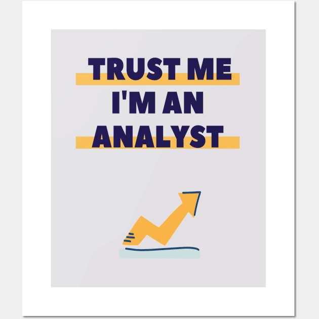 Trust me I am an analyst Wall Art by RioDesign2020